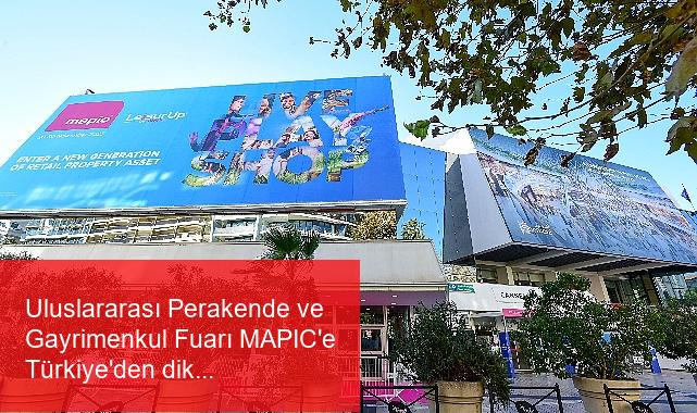 Uluslararası Perakende ve Gayrimenkul Fuarı MAPIC’e Türkiye’den dikkat çeken katılım