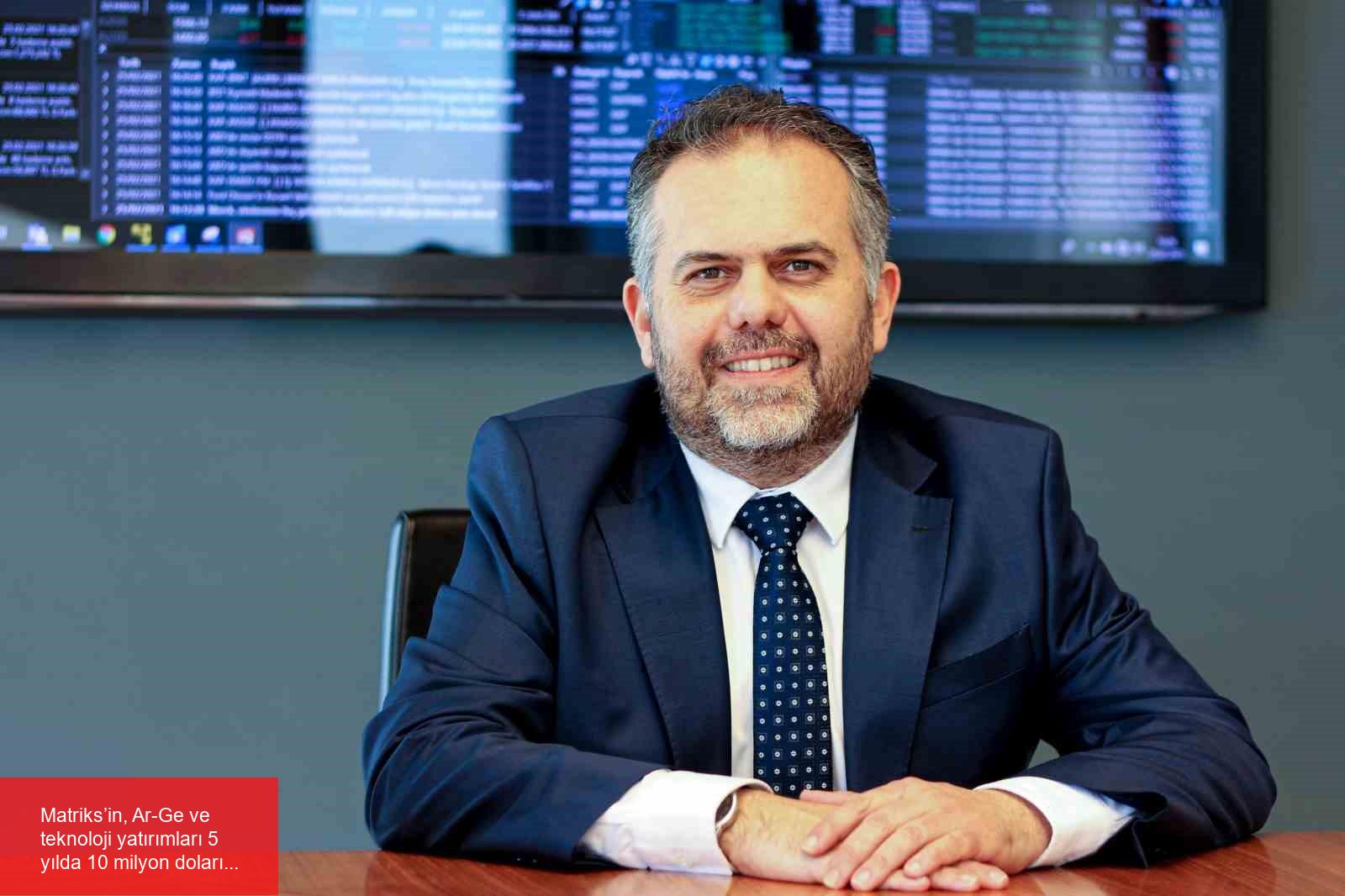 Matriks’in, Ar-Ge ve teknoloji yatırımları 5 yılda 10 milyon doları geçti