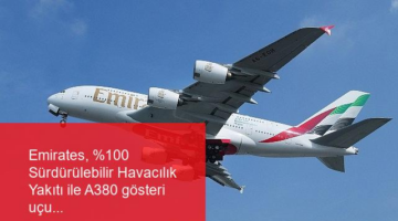 Emirates, %100 Sürdürülebilir Havacılık Yakıtı ile A380 gösteri uçuşu gerçekleştiren dünyanın ilk havayolu şirketi oldu