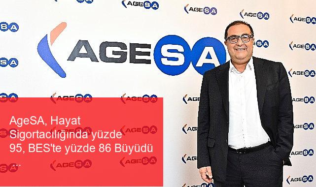 AgeSA, Hayat Sigortacılığında yüzde 95, BES’te yüzde 86 Büyüdü  