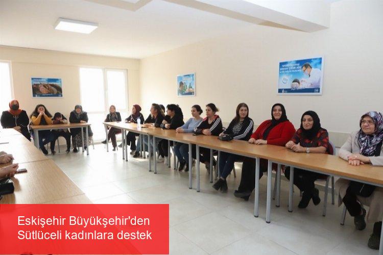 Eskişehir Büyükşehir’den Sütlüceli kadınlara destek