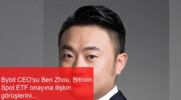 Bybit CEO’su Ben Zhou, Bitcoin Spot ETF onayına ilişkin görüşlerini paylaştı